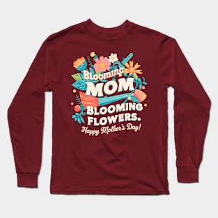 Blooming Mom Blooming Flowers Happy mother's day | Mother's day | Mom lover gifts Long Sleeve T-Shirt